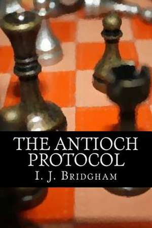 The Antioch Protocol de I. J. Bridgham