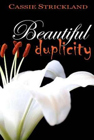 Beautiful Duplicity de Cassie Strickland