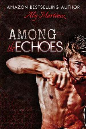 Among the Echoes de Aly Martinez