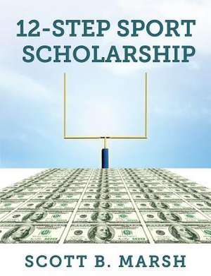 12-Step Sports Scholarship de Scott B. Marsh