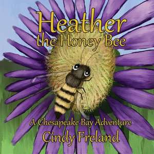 Heather the Honey Bee de Cindy Freland