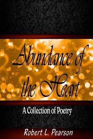 Abundance of the Heart de Robert L. Pearson