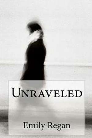 Unraveled de Emily Regan