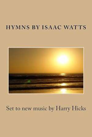 Hymns by Isaac Watts de Isaac Watts