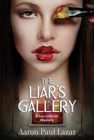 The Liar's Gallery de MR Aaron Paul Lazar