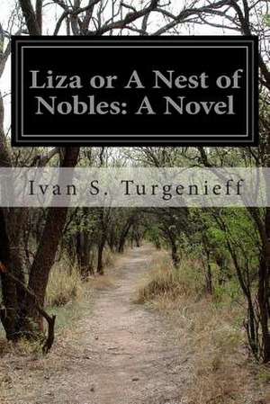 Liza or a Nest of Nobles de Ivan S. Turgenieff