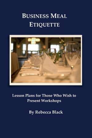 Business Meal Etiquette de Rebecca Black