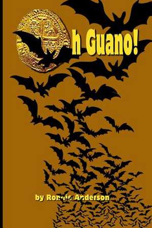 Oh Guano! de Ronnie G. Anderson