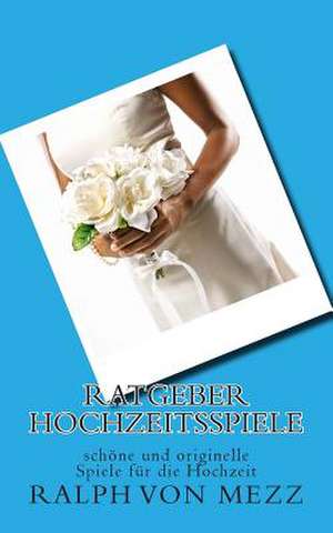 Ratgeber Hochzeitsspiele de Ralph Von Mezz