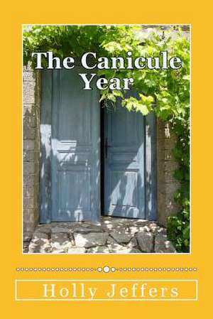 The Canicule Year by Holly Jeffers de Holly Jeffers