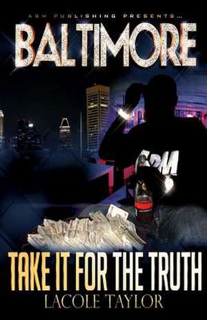 Take It for the Truth de Lacole Taylor