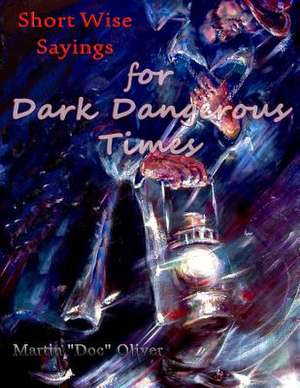 Short Wise Sayings for Dark Dangerous Times (French Version) de Oliver Phd, Dr Martin Doc