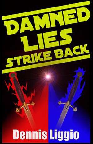 Damned Lies Strike Back de Dennis Liggio