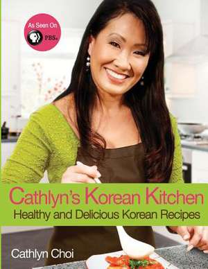 Cathlyn's Korean Kitchen de Cathlyn Choi