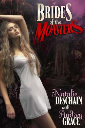 Brides of the Monsters de Natalie Deschain