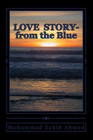 Love Story - From the Blue de MR Mohammad Zahid Ahmed