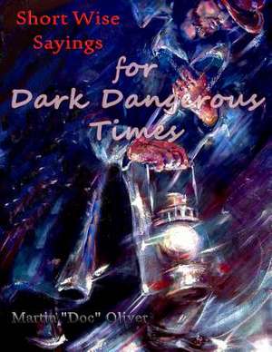 Short Wise Sayings for Dark Dangerous Times (Portuguese Version) de Dr Martin W. Oliver Phd