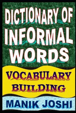 Dictionary of Informal Words de MR Manik Joshi