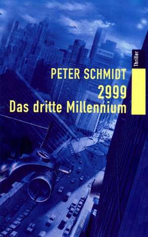 2999 Das Dritte Millennium de Peter Schmidt