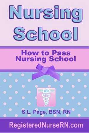 How to Pass Nursing School de S. L. Page