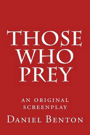 Those Who Prey de Daniel Benton