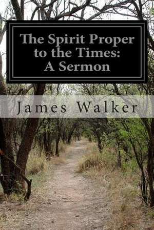 The Spirit Proper to the Times de James Walker