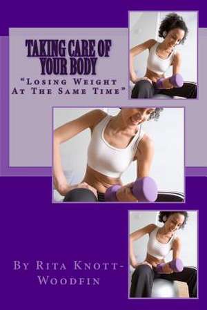 Taking Care of Your Body de Rita Knott-Woodfin