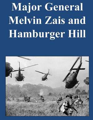 Major General Melvin Zais and Hamburger Hill de U. S. Army Command and General Staff Col