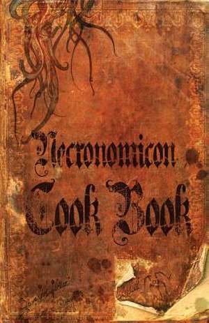 Necronomicon Cookbook de Sean-Michael Argo