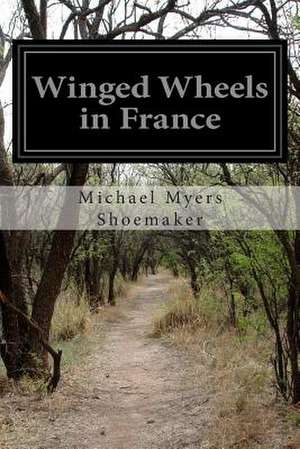 Winged Wheels in France de Shoemaker, Michael Myers