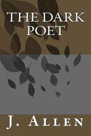 The Dark Poet de J. L. Allen