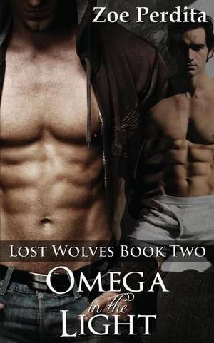 Omega in the Light (Lost Wolves Book Two) de Zoe Perdita