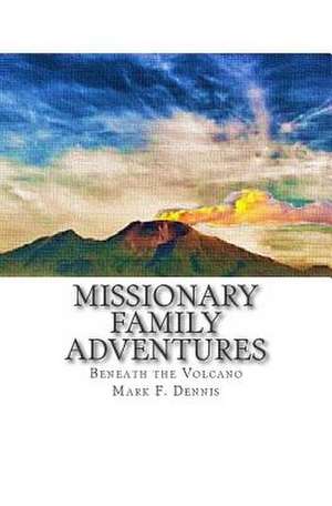 Missionary Family Adventures de Mark F. Dennis