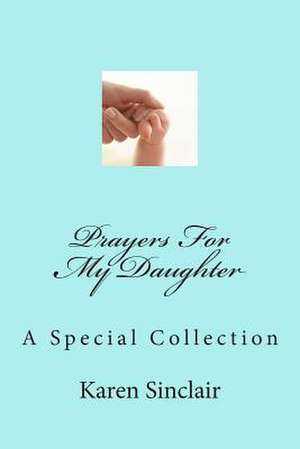 Prayers for My Daughter de Karen Sinclair