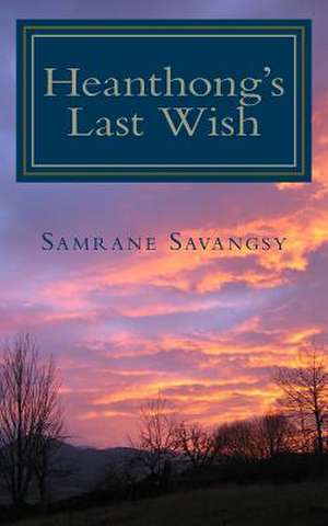 Heanthong's Last Wish de Samrane Savangsy