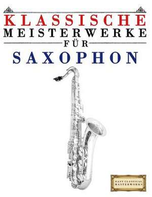 Klassische Meisterwerke Fur Saxophon de Easy Classical Masterworks