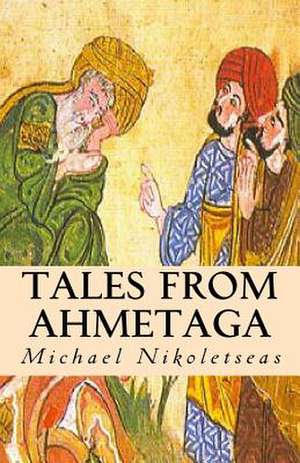 Tales from Ahmetaga de Michael M. Nikoletseas