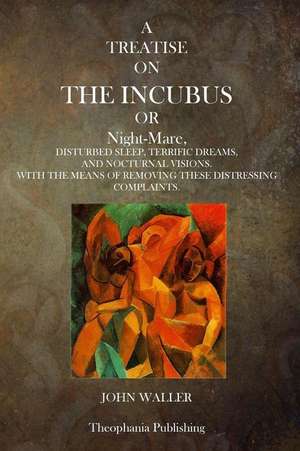 A Treatise on the Incubus or Night Mare de John Waller