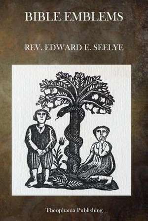 Bible Emblems de Rev Edward E. Seelye