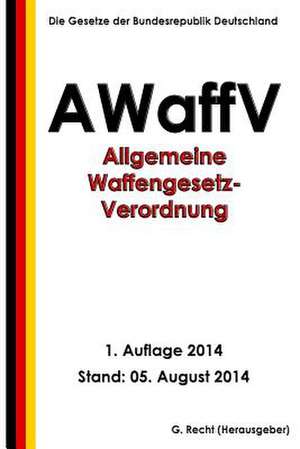 Allgemeine Waffengesetz-Verordnung (Awaffv) de G. Recht