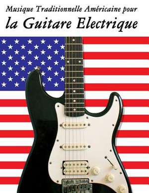 Musique Traditionnelle Americaine Pour La Guitare Electrique de Uncle Sam