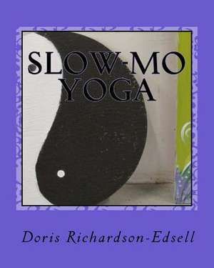 Slow-Mo Yoga de Doris Richardson-Edsell