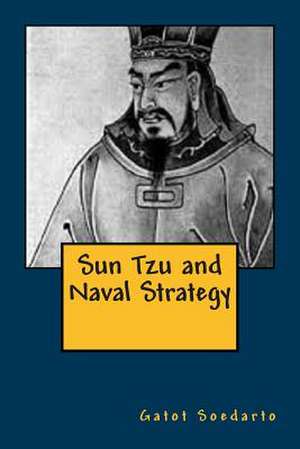 Sun Tzu and Naval Strategy de Gatot Soedarto