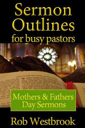 Sermon Outlines for Busy Pastors de Rob Westbrook