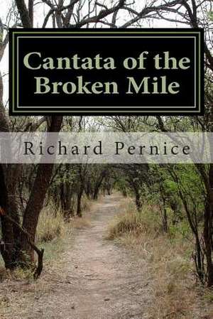 Cantata of the Broken Mile de Richard Pernice