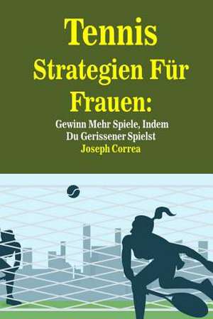 Tennis Strategien Fur Frauen de Joseph Correa