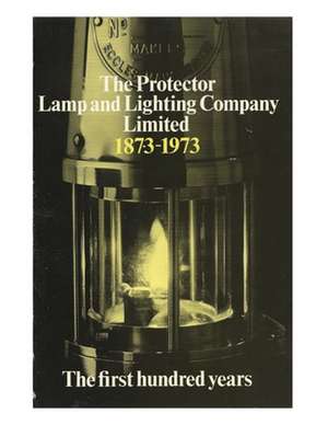 The Protector Lamp and Lighting Company Limited the First 100 Years de MR David Mather DM