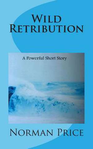 Wild Retribution de Norman Price