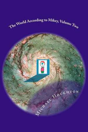 The World According to Mikey, Volume Two de Michael Thomas Houghton