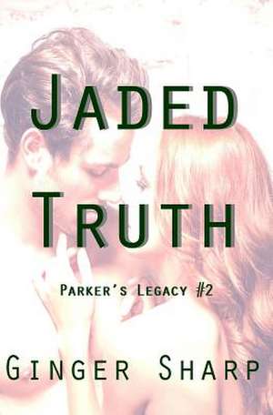 Jaded Truth de Ginger Sharp